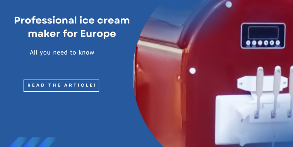 Professional ice cream maker for Europe: All you need to know